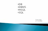 DB DBMS HSQL SQL - courses.cs.ut.ee · Db4objects, dBase, FileMaker, Firebird, H2, Hsqldb, IBM DB2, IBM IMS, IBM UniVerse, Informix, Ingres, Interbase, InterSystems Caché, ... Vertica,