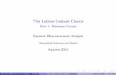 The Labour-Leisure Choice · The Labour-Leisure Choice Part 1: Robinson Crusoe Dynamic Macroeconomic Analysis Universidad Aut onoma de Madrid Autumn 2012 Dynamic Macroeconomic Analysis