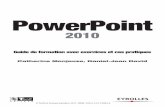 PowerPoint 2010 - multimedia.fnac.commultimedia.fnac.com/multimedia/editorial/pdf/9782212129939.pdf · PowerPoint 2010 Catherine Monjauze, Daniel-Jean David Guide de formation avec