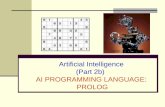 AI PROGRAMMING LANGUAGE: PROLOG - … AI/AI_Part03... · PROLOG LISP and PROLOG are most frequently used languages in AI Syntax and semantic features encourage powerful way of thinking