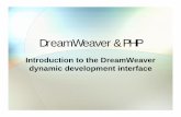 DreamWeaver & PHP · •PHP • DreamWeaver Each of these have to be installed and configured to communicate together. Depending on PC or MAC, there are some system settings which