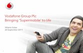 Vodafone Group Plc Bringing ‘Supermobile’ to life · Vodafone, the Vodafone logo, Vodafone One Net and M-Pesa are trade marks of the Vodafone Group. Other product ... •What’s