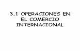3.1 OPERACIONES EN EL COMERCIO …sgpwe.izt.uam.mx/files/users/uami/drgjh/Comercio_Onternacional/3.1... · –Normas, costumbres y hábitos comerciales. LEGISLACIÓN Y FINANCIAMIENTO
