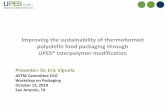 Improving the sustainability of ... - ASTM International · Improving the sustainability of thermoformed polyolefin food packaging through UPES® interpolymer modification Presenter: