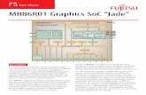 MB86R01 Graphics SoC “Jade” - Fujitsu · MB86R01 Graphics SoC “Jade” Description0 The new generation of Graphics Display Controllers (GDCs) from Fujitsu feature an SoC architecture