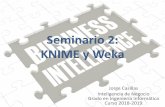 Seminario 2: KNIME y Weka - sci2s.ugr.es · Seminario 2: KNIME y Weka Jorge Casillas. Inteligencia de Negocio Grado en Ingeniería Informática Curso 2018-2019