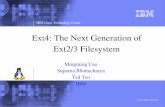 Ext4: The Next Generation of Ext2/3 Filesystem - … · Ext4: The Next Generation of Ext2/3 Filesystem Mingming Cao Suparna Bhattacharya Ted Tso IBM. ... Buddy free extent bitmap