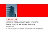 IMPROVE PRODUCTIVITY WITH INTUITIVE AND … · IMPROVE PRODUCTIVITY WITH INTUITIVE AND SOCIAL WORK ENVIRONMENTS ... Oracle WebCenter is the user engagement platform for social business,