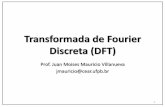 Transformada de Fourier Discreta (DFT) - cear.ufpb.br€¦ · 1 Transformada de Fourier Discreta (DFT) Prof. Juan Moises Mauricio Villanueva jmauricio@cear.ufpb.br