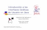 Introducción a las Interfaces Gráficas dide Usuario en Javawebdiis.unizar.es/~silarri/TEACHING/.../GUIjavaSilarri2010-2011.pdf · AWT vs. Swing (II) Swing Parte de Java 2 y como