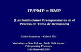IP/PMP = BMP - cepal.org · Proceso de Toma de Decisiones) Carlos Scartascini – Gabriel Filc Workshop on State Reform, Public Policies and Policymaking Processes 2 de Marzo del