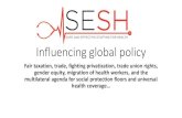 Influencing global policy - PSI · Influencing global policy Fair taxation, trade, fighting privatization, trade union rights, gender equity, migration of health workers, and the