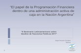 “El papel de la Programación Financiera - blog-pfm.imf.orgblog-pfm.imf.org/files/el-papel-de-la-programación-financiera... · SSP- PROGRAMACION DE LA EJECUCION TGN- FLUJO EFECTIVO