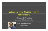 What’s the Matter with Memory? - USF :: Department …psychology.usf.edu/dnelson/files/Elizabeth Loftus Presentation.pdf · What’s the Matter with Memory? Eli b h F L fElizabeth