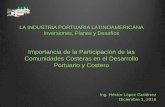 LA INDUSTRIA PORTUARIA LATINOAMERICANA …aapa.files.cms-plus.com/SeminarPresentations/2016Seminars... · Modificar las relaciones de desarrollo territorial impulsando el crecimiento