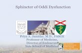 Sphincter of Oddi Dysfunction Priya S… · Sphincter of Oddi Dysfunction Priya A. Jamidar, M.D., FASGE Professor of Medicine, Director of Endoscopy Yale School of Medicine