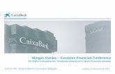 Morgan Stanley European Financials Conference - … · sostenible del negocio Crisis económica y financiera ... Mejora del valor de la franquicia, cumpliendo con las sinergias de