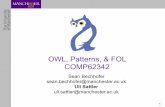 OWL, Patterns, & FOL COMP62342 - University of …studentnet.cs.manchester.ac.uk/pgt/COMP62342/... · 3 So far, we have looked at • operational knowledge of OWL (FHKB) • KR in