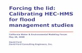 Forcing the lid: Calibrating HEC-HMS for flood … · Forcing the lid: Calibrating HEC-HMS for flood management studies California Water & Environmental Modeling Forum May 28, 2008