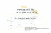 Paralelismoen monoprocesadores ProcesadoresVLIW · •Multimedia (placas de sonido, video, etc.) Arquitectura VLIW: Limitaciones •Tamaño del código •Mucho desperdicio de memoria