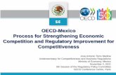OECD-Mexico Process for Strengthening Economic … · Process for Strengthening Economic Competition and Regulatory Improvement ... Process for Strengthening Economic Competition