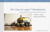 XS: Lisp on Lego™ Mindstorms - Computer Action Teamweb.cecs.pdx.edu/~mperkows/CLASS_479/2017G/2016_1042_Lisp for … · Hardware organization of Mindstorms (PC serial or USB IR