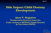 Side Impact Child Dummy Development - UNECE · Side Impact Child Dummy Development Alena V. Hagedorn Transportation Research Center Inc. Under contract to NHTSA’s Vehicle Research