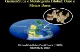 Geotectônica e Metalogenia Global: Ouro e Metais … · Geotectônica e Metalogenia Global: Ouro e Metais Bases Richard Goldfarb e David Leach (USGS) SIMEXMIN 2012 . SECULAR TRENDS