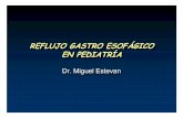 Dr. Miguel EstevanDr. Miguel Estevan · en pediatria. reflujo gastro esofagico en pediatria dentro del primer aÑo de vida: autolimitado dentro del primer aÑo de vida: ... • examen