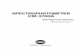 SPECTROPHOTOMETER CM-3700A - Konica Minolta · SPECTROPHOTOMETER CM-3700A Author: KONICA MINOLTA, INC. Created Date: 4/24/2017 10:52:46 AM ...