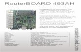 RouterBOARD 493AH - gowifi.co.nz · RouterBOARD 493AH The RB493AH has nine ethernet ports and three miniPCI slots, it also has a switch chip, so the ethernet ports 2-9 can be grouped