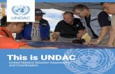 This is UNDAC · 2018-09-14 · 2. Facts and Figures 1600 members deployed NUMBER OF DEPLOYMENTS 285 missions carried out NUMBER OF MISSIONS 100 ... E-mail: undac@un.org. 24-hour