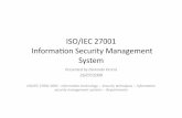 ISO/IEC 27001 Informaon Security Management System · ISO/IEC 27005 – Risk management ISO/IEC 27006 – Requirements for the accreditation of bodies providing certification of ISMS