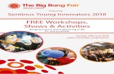 FREE Workshops, Shows & Activities - Sentinus · FREE Workshops, Shows & Activities Tuesday 26th June 2018 Ulster University, Jordanstown featuring Sentinus Young Innovators 2018.