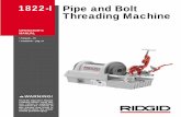 1822-I Pipe and Bolt Threading Machine - Rentals … · 1822-I Pipe and Bolt Threading Machine WARNING. 4 Ridge Tool Company Figure 1 – Locked Foot Switch Description, Specifications