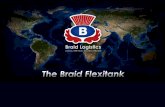 Braid Logistics - zijderlaanbulkliquids.nl · A flexitank allows you to safely transport bulk liquid anywhere around the globe. Flexitanks work with regular 20’ shipping containers.