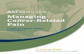 Managing Cancer-Related Pain · Managing Cancer-Related Pain 3 Managing Cancer-Related Pain ASCO ANSWERS is a collection of oncologist-approved patient education materials developed