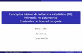 Conceptos bÆsicos de inferencia estadística (III ...dm.udc.es/.../Tema_1c_Inferencia_Bondad_Ajuste.pdf · Tema 1 (III) (Estadística 2) Contrastes de bondad de ajuste Curso 08/09