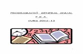 PROGRAMACIÓ GENERAL ANUAL P.G.A. CURS …“ GENERAL ANUAL P.G.A. CURS 2012-13 1 1. DIAGNÒSTIC INICIAL. a) Anàlisi del context b) Principals conclusions globals extretes de la memòria