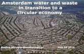 in transition to a circular economy - Boston Green … · in transition to a circular economy Andre.struker@waternet.nl May 20 2016 . Public water government City of Amsterdam •