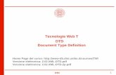 Tecnologie Web T DTD Document Type Definition · 2 Che cos’è DTD? DTD: Document Type Definition È un linguaggio per definire la grammatica che descrive la composizione degli elementi