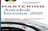 Waguespack Prototypes the Inventor Way Master the … · Mastering Autodesk Inventor 2010 builds on the strong foundation established byMastering Inventor 2009,which waswritten by