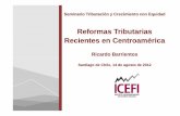 Barrientos Reformas Tributarias Recientes en … · Ricardo Barrientos Santiago de Chile, 14 de agosto de 2012. Contenido I. La aprobación 1. La naturaleza del desafío 2. La experiencia