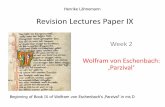 Revision Lectures Paper IX - University of Oxford · Revision Lectures Paper IX Week 2 Wolfram von Eschenbach: ‚Parzival‘ Henrike Lähnemann Beginning of Book IX of Wolfram von