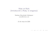 Ruby on Rails (Introducción a Ruby, la venganza)demiurgo.org/charlas/osl-200503-ruby2.pdf · Ruby on Rails (Introduccion a Ruby, la venganza) Esteban Manchado Vel´azquez zoso@foton.es
