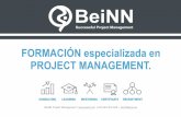 FORMACIÓN especializada en PROJECT …beinn.es/wp-content/uploads/2017/10/Dossier-Cursos-BeiNN-Project... · Variables que ayudan a la creación de ... (EDT). • Taller de Gestión