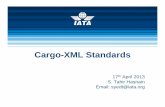 IATA Cargo-XML Standards UNCEFACT Forum v01 … · 1.01.2013 · IATA Cargo-EDI Strategy ↗ The Cargo Committee (CC) endorsed XML as the strategic direction for air cargo industry