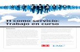TI como servicio: Trabajo en curso - Dell EMC Spain · estas tendencias tecnológicas ha traído cambios radicales a las organizaciones de TI por años. Juntas, ... y los retos que