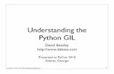 Understanding the Python GIL - dabeaz.com · •As a few of you might know, C Python has a Global Interpreter Lock (GIL) 2 >>> import that The Unwritten Rules of Python 1. You do
