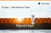 Europe – Latin America Trade - Hapag-Lloyd · Own and synchronised feeder service to Paita, Peru and Guayaquil, Ecuador Deployment of own operated vessels with Hapag -Lloyd providing